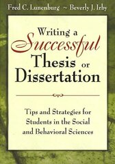 Writing a Successful Thesis or Dissertation: Tips and Strategies for Students in the Social and Behavioral Sciences hinta ja tiedot | Yhteiskunnalliset kirjat | hobbyhall.fi