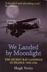 We Landed By Moonlight: The Secret RAF Landings In France 1940-1944 hinta ja tiedot | Yhteiskunnalliset kirjat | hobbyhall.fi