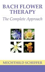 Bach Flower Therapy: The Complete Approach hinta ja tiedot | Elämäntaitokirjat | hobbyhall.fi