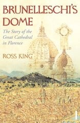 Brunelleschi's Dome: The Story of the Great Cathedral in Florence hinta ja tiedot | Arkkitehtuurikirjat | hobbyhall.fi