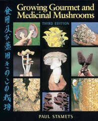 Growing Gourmet and Medicinal Mushrooms hinta ja tiedot | Puutarhakirjat | hobbyhall.fi