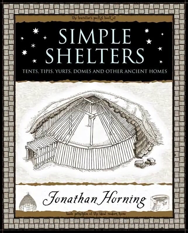 Simple Shelters: Tents, Tipis, Yurts, Domes and Other Ancient Homes hinta ja tiedot | Arkkitehtuurikirjat | hobbyhall.fi