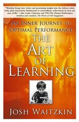 Art of Learning: An Inner Journey to Optimal Performance hinta ja tiedot | Elämäntaitokirjat | hobbyhall.fi