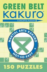 Green Belt Kakuro: 150 Puzzles hinta ja tiedot | Terveys- ja ravitsemuskirjat | hobbyhall.fi