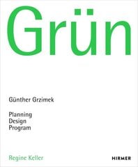 Grün: Günter Grzimek: Planning, Design. Program hinta ja tiedot | Arkkitehtuurikirjat | hobbyhall.fi