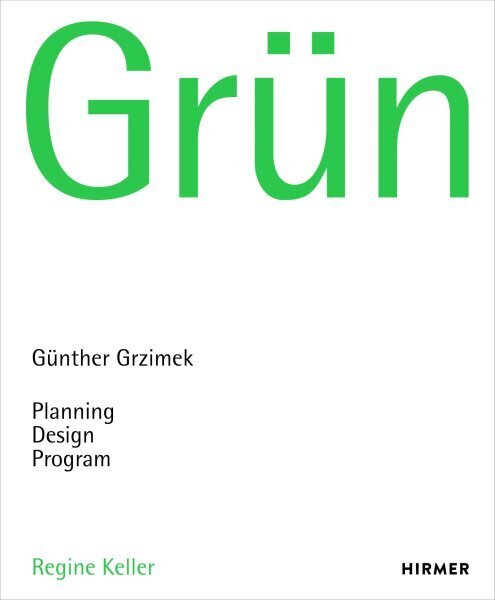 Grün: Günter Grzimek: Planning, Design. Program hinta ja tiedot | Arkkitehtuurikirjat | hobbyhall.fi