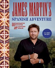 James Martin's Spanish Adventure: 80 Fantastic Recipes From Around Spain hinta ja tiedot | Keittokirjat | hobbyhall.fi