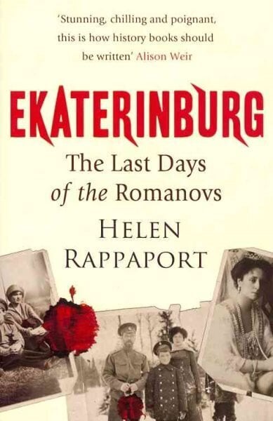 Ekaterinburg: The Last Days of the Romanovs hinta ja tiedot | Historiakirjat | hobbyhall.fi