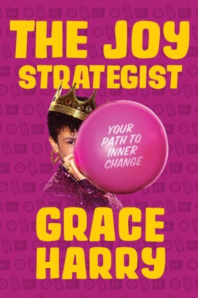 Joy Strategist: Your Path to Inner Change hinta ja tiedot | Elämäntaitokirjat | hobbyhall.fi