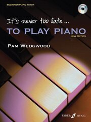 It's never too late to play piano (Adult Tutor Book) 2nd Revised edition hinta ja tiedot | Taidekirjat | hobbyhall.fi