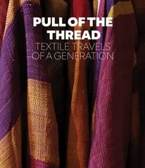 Pull of the Thread: Textile Travels of a Generation hinta ja tiedot | Taidekirjat | hobbyhall.fi