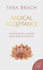 Radical Acceptance: Awakening the Love that Heals Fear and Shame hinta ja tiedot | Hengelliset kirjat ja teologia | hobbyhall.fi