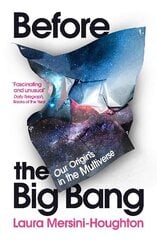 Before the Big Bang: Our Origins in the Multiverse hinta ja tiedot | Talouskirjat | hobbyhall.fi