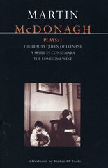 McDonagh Plays: 1: The Beauty Queen of Leenane; A Skull in Connemara; The Lonesome West hinta ja tiedot | Novellit | hobbyhall.fi