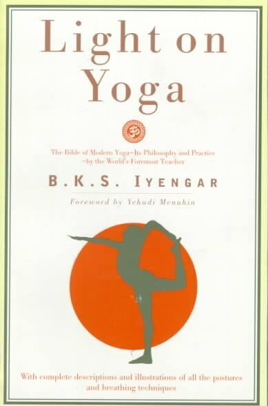 Light on Yoga: The Bible of Modern Yoga - Its Philosophy and Practice - By the World's Foremost Teacher hinta ja tiedot | Elämäntaitokirjat | hobbyhall.fi