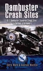 Dambuster Raid Crash Sites: 617 Squadron in Holland and Germany hinta ja tiedot | Historiakirjat | hobbyhall.fi