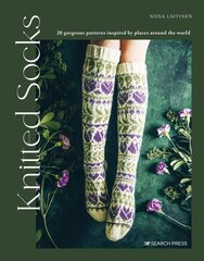 Knitted Socks: 20 Gorgeous Patterns Inspired by Places Around the World hinta ja tiedot | Terveys- ja ravitsemuskirjat | hobbyhall.fi