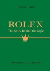 Rolex: The Story Behind the Style hinta ja tiedot | Taidekirjat | hobbyhall.fi