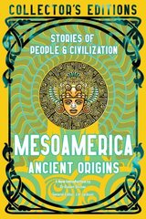 Mesoamerica Ancient Origins: Stories Of People & Civilization hinta ja tiedot | Historiakirjat | hobbyhall.fi