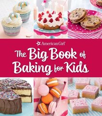 Big Book of Baking for Kids: Favorite Recipes to Make and to Share from American Girl hinta ja tiedot | Keittokirjat | hobbyhall.fi