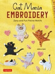 Cat Mania Embroidery: Zany and Fun Feline Motifs hinta ja tiedot | Terveys- ja ravitsemuskirjat | hobbyhall.fi