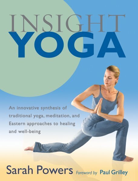 Insight Yoga: An Innovative Synthesis of Traditional Yoga, Meditation, and Eastern Approaches to Healing and Well-Being hinta ja tiedot | Elämäntaitokirjat | hobbyhall.fi