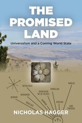 Promised Land, The: Universalism and a Coming World State hinta ja tiedot | Historiakirjat | hobbyhall.fi