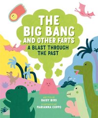 Big Bang and Other Farts: A Blast Through the Past hinta ja tiedot | Nuortenkirjat | hobbyhall.fi