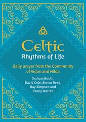 Celtic Rhythms of Life: Daily prayer from the Community of Aidan and Hilda hinta ja tiedot | Hengelliset kirjat ja teologia | hobbyhall.fi