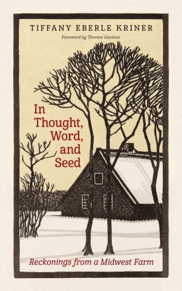 In Thought, Word, and Seed: Reckonings from a Midwest Farm hinta ja tiedot | Hengelliset kirjat ja teologia | hobbyhall.fi