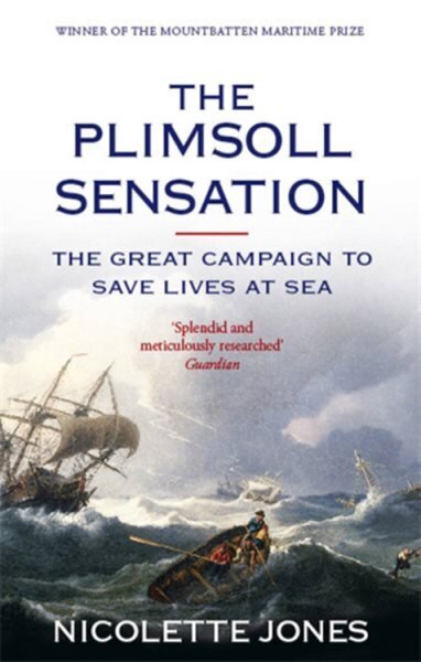 Plimsoll Sensation: The Great Campaign to Save Lives at Sea hinta ja tiedot | Historiakirjat | hobbyhall.fi