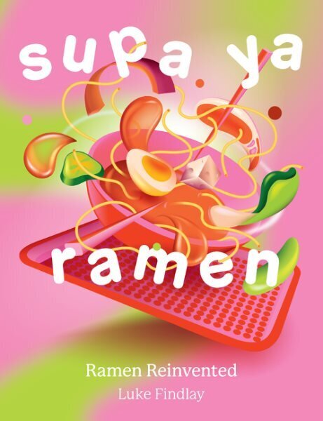 Supa Ya Ramen: Ramen Reinvented hinta ja tiedot | Keittokirjat | hobbyhall.fi