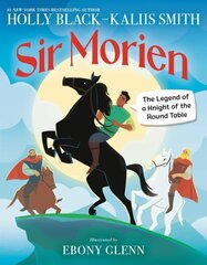 Sir Morien: The Legend of a Knight of the Round Table hinta ja tiedot | Nuortenkirjat | hobbyhall.fi