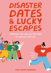 Disaster Dates and Lucky Escapes: Finding the one in the age of online dating hinta ja tiedot | Fantasia- ja scifi-kirjallisuus | hobbyhall.fi