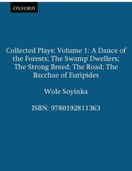 Collected Plays: Volume 1: A Dance of the Forests; The Swamp Dwellers; The Strong Breed; The Road; The Bacchae of Euripides hinta ja tiedot | Novellit | hobbyhall.fi