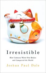 Irresistible: How Cuteness Wired our Brains and Conquered the World Main hinta ja tiedot | Historiakirjat | hobbyhall.fi