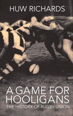 Game for Hooligans: The History of Rugby Union hinta ja tiedot | Terveys- ja ravitsemuskirjat | hobbyhall.fi