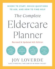 Complete Eldercare Planner, Revised and Updated 4th Edition: Where to Start, Which Questions to Ask, and How to Find Help hinta ja tiedot | Yhteiskunnalliset kirjat | hobbyhall.fi