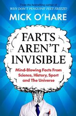 Farts Aren't Invisible: Mind-Blowing Facts From Science, History, Sport and The Universe hinta ja tiedot | Terveys- ja ravitsemuskirjat | hobbyhall.fi