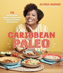 Caribbean Paleo: 75 Wholesome Dishes Celebrating Tropical Cuisine and Culture hinta ja tiedot | Keittokirjat | hobbyhall.fi