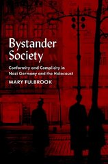 Bystander Society: Conformity and Complicity in Nazi Germany and the Holocaust hinta ja tiedot | Historiakirjat | hobbyhall.fi