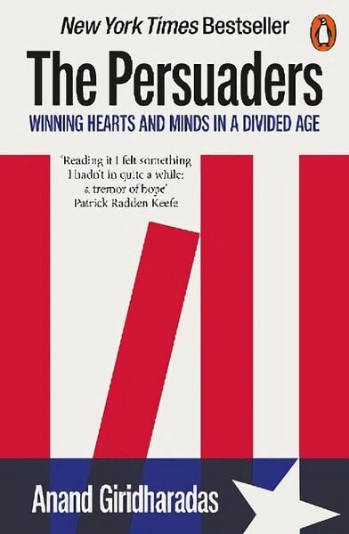 Persuaders: Winning Hearts and Minds in a Divided Age