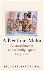 Death in Malta: An assassination and a familys quest for justice hinta ja tiedot | Elämäkerrat ja muistelmat | hobbyhall.fi