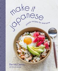 Make It Japanese: Simple Recipes for Everyone: A Cookbook hinta ja tiedot | Keittokirjat | hobbyhall.fi