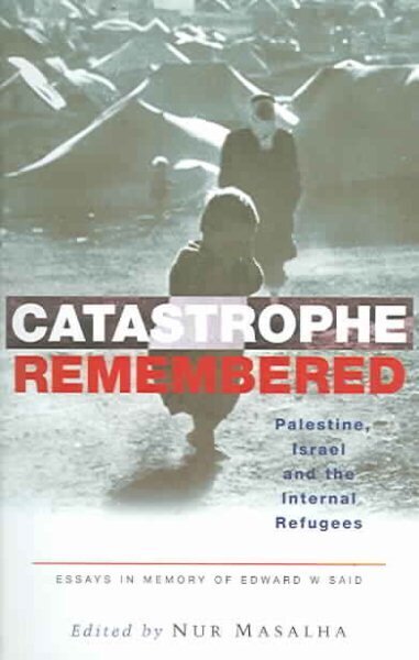 Catastrophe Remembered: Palestine, Israel and the Internal Refugees: Essays in Memory of Edward W. Said hinta ja tiedot | Historiakirjat | hobbyhall.fi