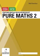 Further Mathematics Revision Booklet for CCEA GCSE: Pure Maths 2 hinta ja tiedot | Nuortenkirjat | hobbyhall.fi