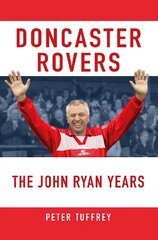 Doncaster Rovers: The John Ryan Years hinta ja tiedot | Terveys- ja ravitsemuskirjat | hobbyhall.fi