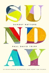 Sunday Matters: 52 Devotionals to Prepare Your Heart for Church hinta ja tiedot | Hengelliset kirjat ja teologia | hobbyhall.fi