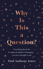 Why Is This a Question?: Everything About the Origins and Oddities of Language You Never Thought to Ask Not for Online hinta ja tiedot | Vieraiden kielten oppimateriaalit | hobbyhall.fi