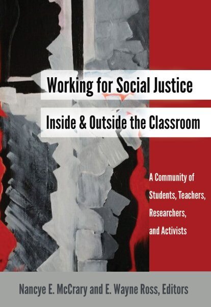 Working for Social Justice Inside and Outside the Classroom: A Community of Students, Teachers, Researchers, and Activists New edition hinta ja tiedot | Yhteiskunnalliset kirjat | hobbyhall.fi